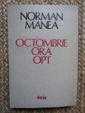Norman Manea &ndash; Octombrie ora opt ( prima editie )