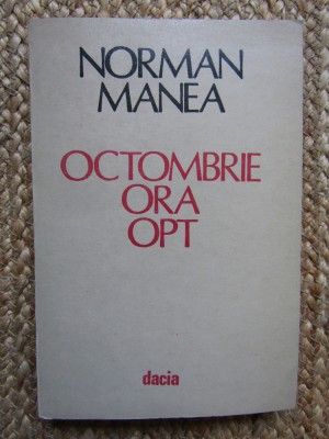 Norman Manea &amp;ndash; Octombrie ora opt ( prima editie ) foto