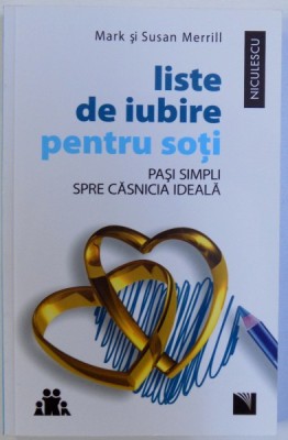 LISTE DE IUBIRE PENTRU SOTI - PASI SIMPLI SPRE CASNICIA IDEALA de MARK si SUSAN MERRILL , 2017 foto