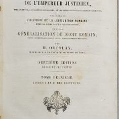 EXPLICATION HISTORIQUE DES INSTITUTS DE L'EMPEREUR JUSTINIEN par M. ORTOLAN, TOME 2, - PARIS, 1863