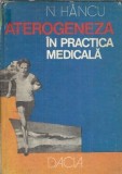 Aterogeneza in practica medicala - N. Hancu, Editura Dacia 1985, 274 pagini, Medicina, Sanatate, Diagnostic Medical, Stare Buna