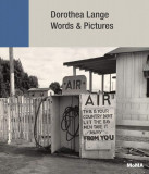Dorothea Lange: Words + Pictures | Sarah Hermanson Meister, 2020
