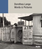 Dorothea Lange: Words + Pictures | Sarah Hermanson Meister, 2020, Museum Of Modern Art