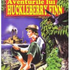 Aventurile lui Huckleberry Finn - Mark Twain