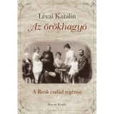 Az &ouml;r&ouml;khagy&oacute; - A Re&ouml;k csal&aacute;d reg&eacute;nye - L&eacute;vai Katalin
