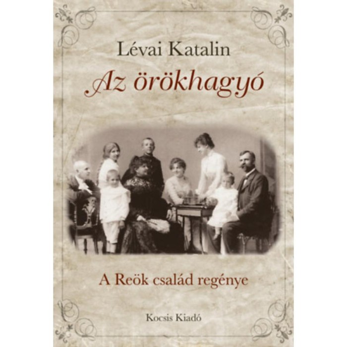 Az &ouml;r&ouml;khagy&oacute; - A Re&ouml;k csal&aacute;d reg&eacute;nye - L&eacute;vai Katalin