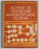 SCHEME DE TELEVIZOARE , MAGNETOFOANE , PICUPURI de M. SILISTEANU si I. PRESURA ,VOLUMUL I : SCHEME DE TELEVIZOARE , 1971 *MINIMA UZURA