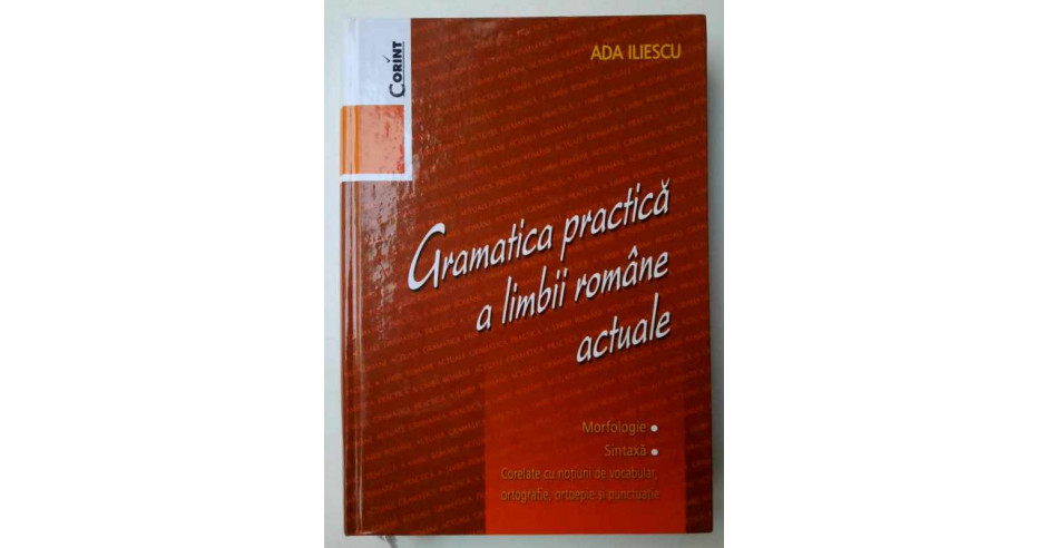 Gramatica Practica A Limbii Romane Actuale (morfologie, Sintaxa) - Ada ...