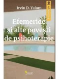Cumpara ieftin Efemeride si alte povesti de psihoterapie/Irvin D. Yalom