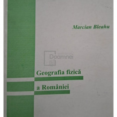 Marcian Bleahu - Geografia fizica a Romaniei (semnata) (editia 2001)