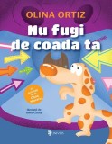 Nu fugi de coada ta - Hardcover - Olina Ortiz - Univers