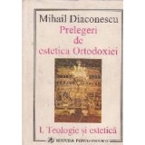 Prelegeri de estetica Ortodoxiei I. Teologie si estetica