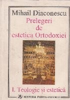 Prelegeri de estetica Ortodoxiei I. Teologie si estetica foto