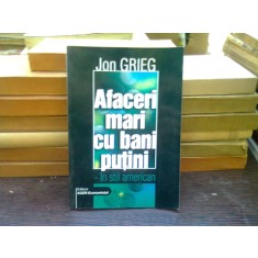 Afaceri mari cu bani putini - Jon Grieg