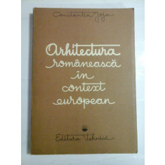 ARHITECTURA ROMANEASCA IN CONTEXT EUROPEAN - CONSTANTIN JOJA