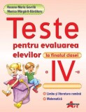 Teste pentru evaluarea elevilor la finalul clasei a IV-a - Paperback - Monica Mărgărit-Bărăitaru, Roxana Gavrilă - Akademos Art