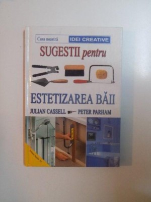 SUGESTII PENTRU ESTETIZAREA BAII de JULIAN CASSEL SI PETER PARHAM 1993 , PREZINTA HALOURI DE APA foto