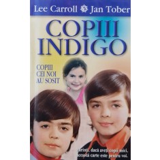 Copiii Indigo Copiii Cei Noi Au Sosit - Lee Carroll Jan Tober , F512