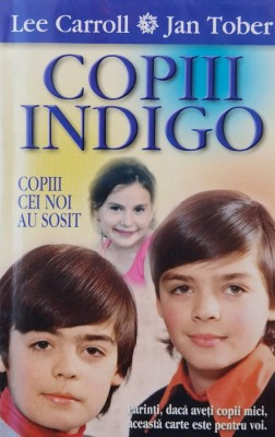 Copiii Indigo Copiii Cei Noi Au Sosit - Lee Carroll Jan Tober , F512 foto