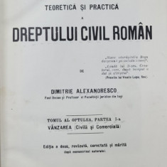 EXPLICATIUNEA TEORETICA SI PRACTICA A DREPTULUI CIVIL ROMAN de DIMITRIE ALEXANDRESCO , TOMUL AL OPTULEA , PARTEA I , 1925