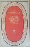 Nuvele Povestiri Amintiri Varia - Ion Luca Caragiale (1981)