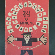 NU-I NICI O MINUNE. TURURI SI TRUCURI DE ILUZIONIST - A. IOZEFINI, 1976, 212 pag