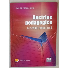 DOCTRINE PEDAGOGICE , O ISTORIE SUBIECTIVA de RALUCA STEFANIA SUCIU , 2018