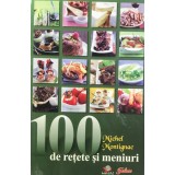 Michel Montignac - 100 de retete si meniuri (Editia: 2009)