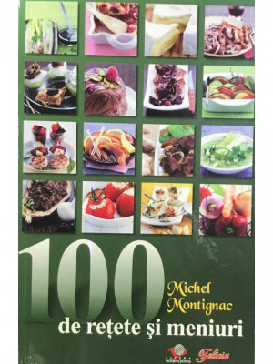 Michel Montignac - 100 de rețete și meniuri (editia 2009) foto