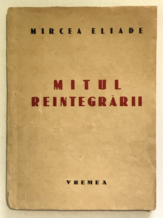 Predare Personala, Mitul Reintegrarii, Mircea Eliade, 1942, Editura Vremea.