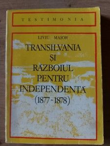 Transilvania si razboiul pentru independenta- Liviu Maior foto