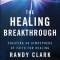 The Healing Breakthrough: Creating an Atmosphere of Faith for Healing