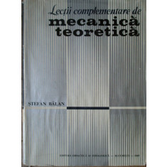 Lectii Complementare De Mecanica Teoretica - Stefan Balan ,307800