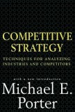 Competitive Strategy: Techniques for Analyzing Industries and Competitors