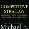 Competitive Strategy: Techniques for Analyzing Industries and Competitors