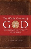 The Whole Counsel of God: An Introduction to Your Bible