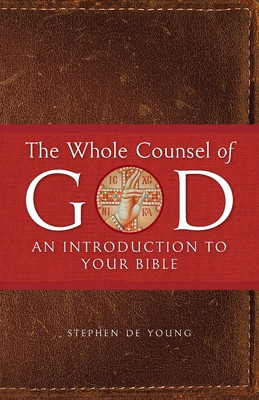 The Whole Counsel of God: An Introduction to Your Bible foto