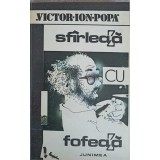 SFIRLEAZA CU FOFEAZA-VICTOR ION POPA-216256