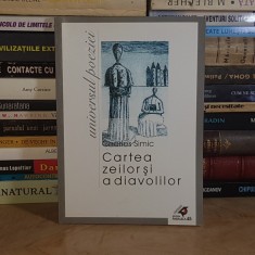 CHARLES SIMIC - CARTEA ZEILOR SI A DIAVOLILOR ( POEZII ) , TRAD. MIRCEA CARTARESCU , 2002 *