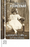 Labirintul lumii vol.3: Ce? Eternitatea - Marguerite Yourcenar, 2021