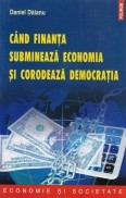 Cand finanta submineaza economia si corodeaza democratia foto