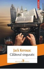 Calatorul singuratic - Jack Kerouac, Polirom