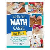Cumpara ieftin Super Fun Math Games for Kids Fun, Hands-On Activities for Learning with Shapes, Puzzles, and Games