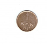 Moneda 1 ban 1954, stare foarte buna, curata, Cupru-Nichel