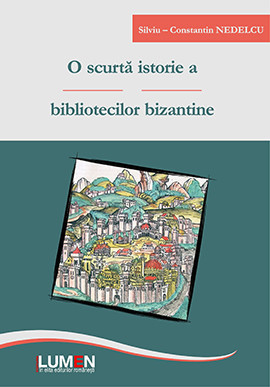 O scurta istorie a bibliotecilor bizantine - Silviu - Constantin NEDELCU foto