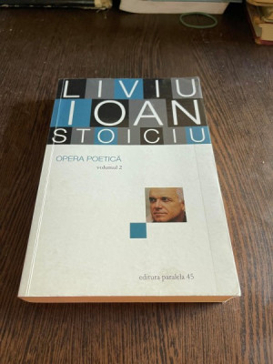 Liviu Ioan Stoiciu Opera poetica (volumul 2) foto