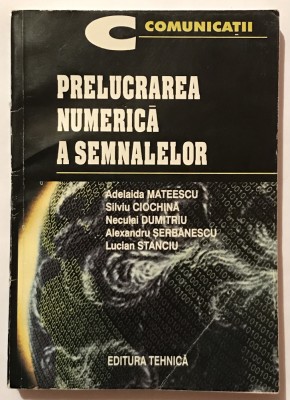 Prelucrarea numerica a semnalelor, Silviu Ciochina , Adelaida Mateescu foto