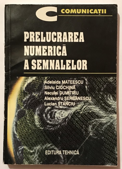 Prelucrarea numerica a semnalelor, Silviu Ciochina , Adelaida Mateescu