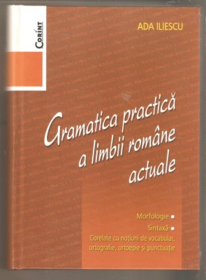 Ada Iliescu-Gramatica practica a limbii romane actuale foto