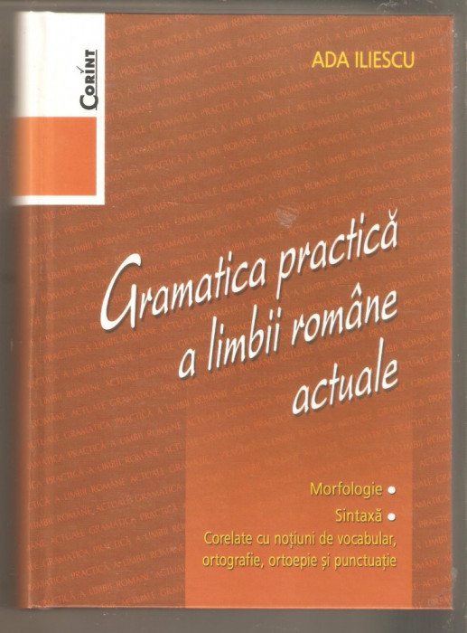 Ada Iliescu-Gramatica practica a limbii romane actuale